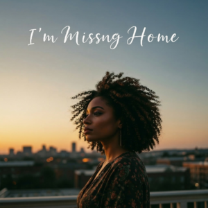 I'm Missing Home